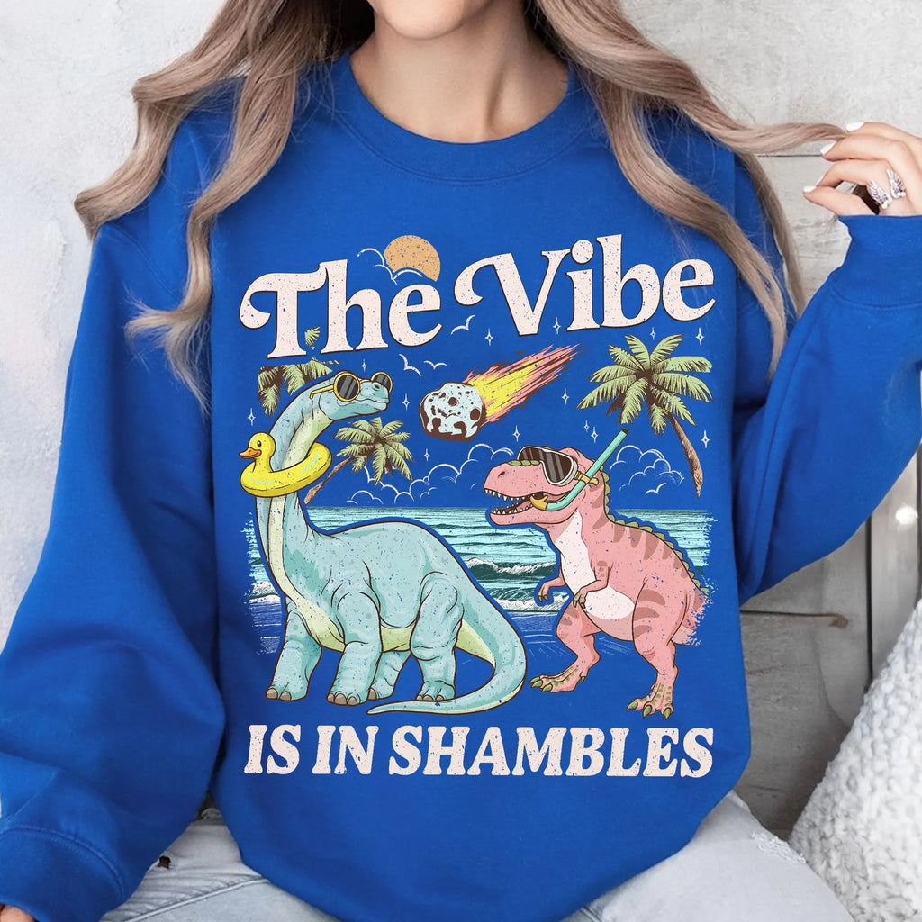 THE VIBE IS IN SHAMBLES T-SHIRT – FUNNY DINOSAUR SWEATSHIRT