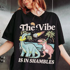 THE VIBE IS IN SHAMBLES T-SHIRT – FUNNY DINOSAUR SWEATSHIRT