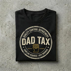 Dad Tax Graphic T-Shirt, Funny Father Humor Tee, Vintage Dad Shirt, Casual Gift for Fathers