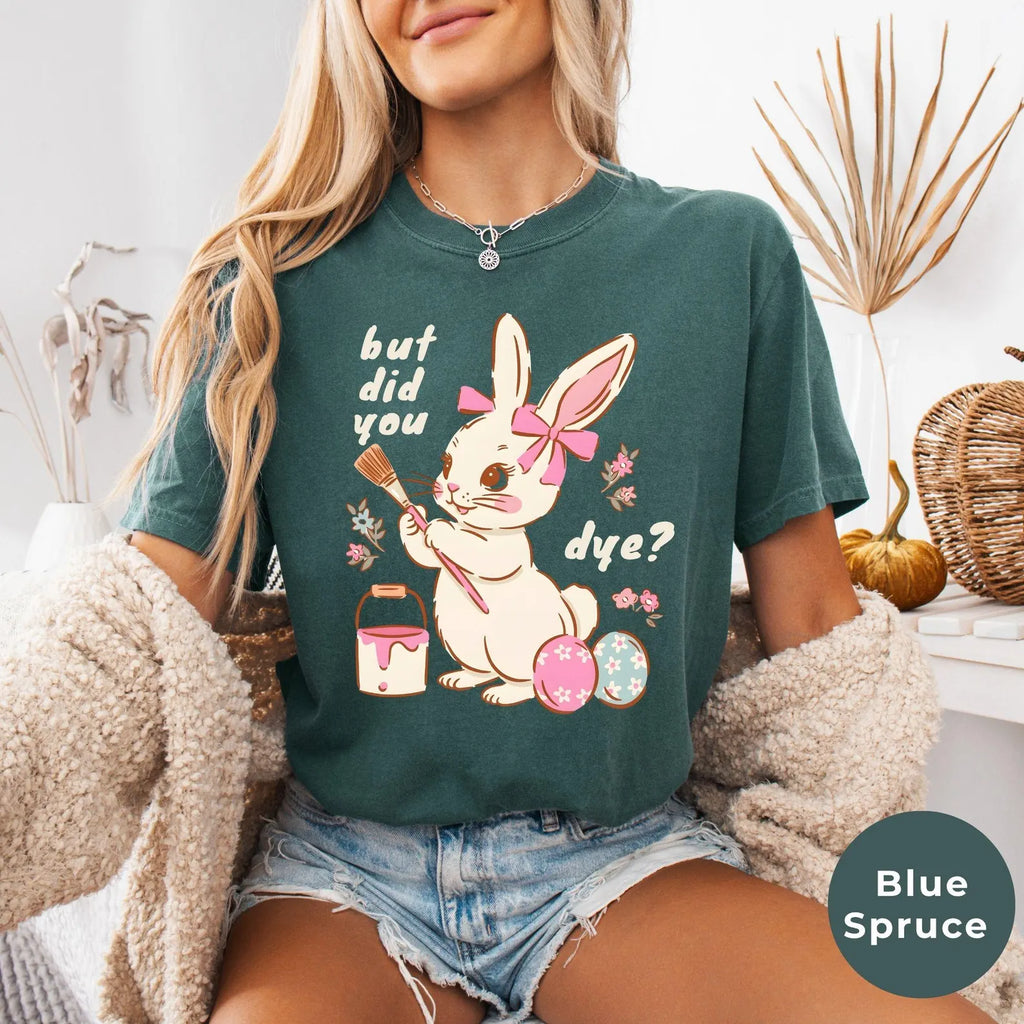BUT DID YOU DYE? EASTER BUNNY SHIRT – FUNNY RETRO EASTER TEE