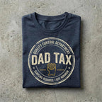Dad Tax Graphic T-Shirt, Funny Father Humor Tee, Vintage Dad Shirt, Casual Gift for Fathers