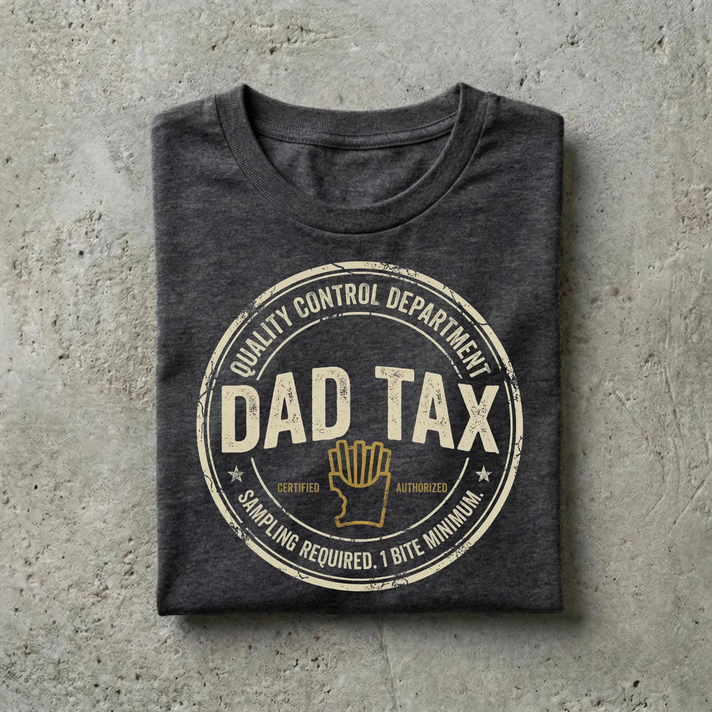 Dad Tax Graphic T-Shirt, Funny Father Humor Tee, Vintage Dad Shirt, Casual Gift for Fathers