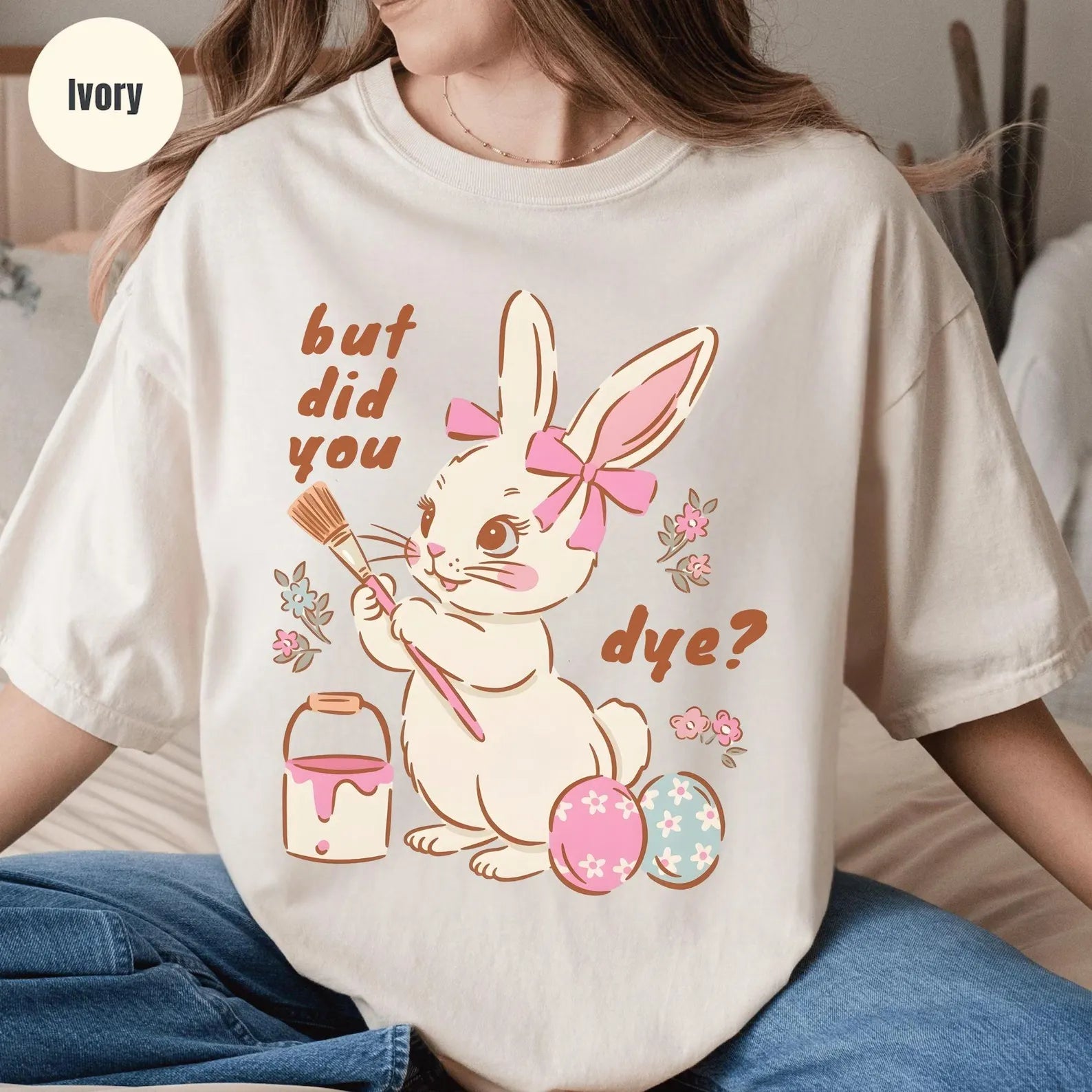 BUT DID YOU DYE? EASTER BUNNY SHIRT – FUNNY RETRO EASTER TEE